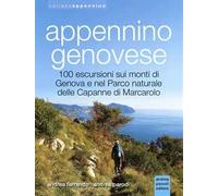 Appennino genovese. 100 escursioni sui monti di Genova e nel Parco naturale delle Capanne di Marcarolo. Ediz. illustrata