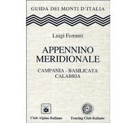 Appennino Meridionale. Campania, Basilicata, Calabria - Luigi Ferranti - 2010