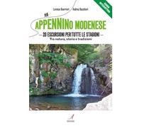Appennino modenese. 20 escursioni per tutte le stagioni. Tra natura, storia e tr