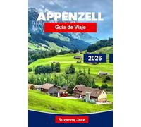 Appenzell Guía de viaje 2026: Explore la joya oculta de Suiza con caminatas panorámicas, pueblos alpinos, tradiciones y cocina local