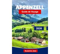 Appenzell Guide de voyage 2026: Explorez le joyau caché de la Suisse avec des randonnées pittoresques, des villages alpins, des traditions et une cuisine locale