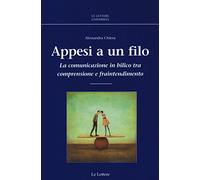 Appesi a un filo. La comunicazione in bilico tra comprensione e fraintendimento