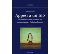 Appesi a un filo. La comunicazione in bilico tra comprensione e fraintendimento