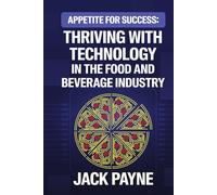 Appetite for Success: Thriving with Technology in the Food and Beverage Industry