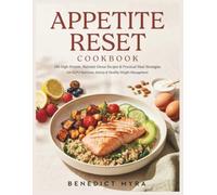 Appetite Reset Cookbook: 150 High-Protein, Nutrient-Dense Recipes and Practical Meal Strategies Inspired by Dr Federica Amati for GLP-1 Nutrition, Satiety, and Healthy Weight Management