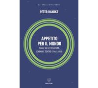 Appetito per il mondo. Saggi su letteratura, cinema e teatro (1966-2003) -...
