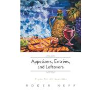 Appetizers, Entrées, and Leftovers: Poems For All Appetites