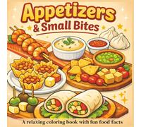 Appetizers & Small Bites: A relaxing coloring book with fun food facts|Bold Designs|Easy to color|Stress Relief and Relaxation