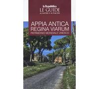 Appia. Antica regina viarum patrimonio mondiale Unesco. Le guide ai sapori e ai piaceri