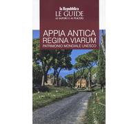 Appia. Antica regina viarum patrimonio mondiale Unesco