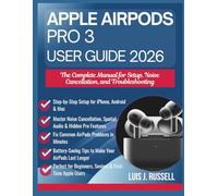 APPLE AIRPODS PRO 3 USER GUIDE 2026: The Complete Manual for Setup, Noise Cancellation, and Troubleshooting