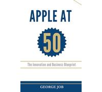 Apple at 50: The Innovation and Business Blueprint