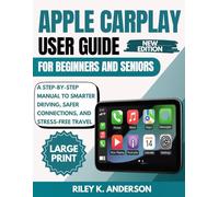 Apple Carplay User Guide for Beginners and Seniors: A Step-by-Step Manual to Smarter Driving, Safer Connections, and Stress-Free Travel
