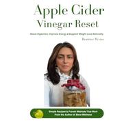 Apple Cider Vinegar Reset: Boost Digestion, Improve Energy & Support Weight Loss Naturally