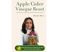 Apple Cider Vinegar Reset: Boost Digestion, Improve Energy & Support Weight Loss Naturally