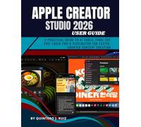 APPLE CREATOR STUDIO 2026: A Practical Guide to AI Tools, Final Cut Pro, Logic Pro & Pixelmator for Faster, Smarter Content Creation