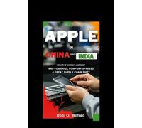 Apple in China and India: How the World's Largest and Powerful Company Sparked a Great Supply Chain Shift