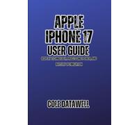 Apple iPhone 17 User Guide: Display Technology, Processing Power, and Battery Optimization