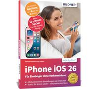 Apple iPhone mit iOS 26 - Das Buch für Einsteiger ohne Vorkenntnisse: Die verständliche Anleitung für Ihr Smartphone - komplett in Farbe - von Profis geschrieben