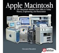 Apple Macintosh: 20+ Macintosh Models, from 1984 to Today (History, Engineering, and Restoration)