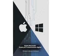 Apple Microsoft: Duelo por la dominación digital: La historia de la mayor rivalidad tecnológica que revolucionó el mundo de la informática