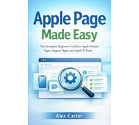 Apple Page Made Easy: The Complete Beginner’s Guide to Apple Product Pages, Support Pages, and Apple ID Tools