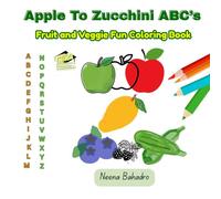 Apple To Zucchini ABC's: Fruit and Veggie Fun Coloring Book