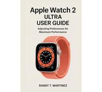 APPLE WATCH 2 ULTRA USER GUIDE: Adjusting Preferences for Maximum Performance