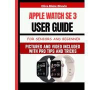 Apple Watch SE 3 User Guide: Comprehensive Step-by-step Large Print Instructions with PICTURES for Seniors and Beginner to Master Your New Watch