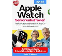 Apple Watch Seniorenleitfaden 2025: Großer Text, klare Bilder und einfache Schritte für technisch nicht versierte Senioren zur frustfreien Nutzung der Apple Watch