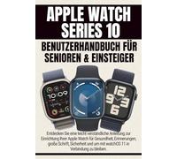 Apple Watch Series 10 Benutzerhandbuch für Senioren & Einsteiger: Entdecken Sie eine leicht verständliche Anleitung zur Einrichtung Ihrer Apple Watch ... um mit watchOS 11 in Verbindung zu bleiben.