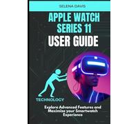 Apple Watch Series 11 User Guide: Explore Advanced Features and Maximize your Smartwatch Experience