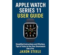 APPLE WATCH SERIES 11 USER GUIDE: SIMPLIFIED INSTRUCTIONS AND EFFORTLESS TIPS AND TRICKS TO USE YOUR SMARTWATCH LIKE A PRO