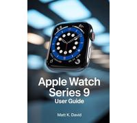 APPLE WATCH SERIES 9 USER GUIDE: Proven Strategies for Boosting Efficiency and Convenience