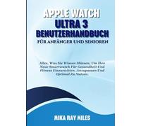 APPLE WATCH ULTRA 3 BENUTZERHANDBUCH FÜR ANFÄNGER UND SENIOREN: Alles, Was Sie Wissen Müssen, Um Ihre Neue Smartwatch Für Gesundheit Und Fitness Einzurichten, Anzupassen Und Optimal Zu Nutzen.