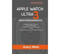 APPLE WATCH ULTRA 3 BENUTZERHANDBUCH: Umfassende Tipps, Tricks und Expertenratschläge zur Beherrschung aller Funktionen, von der Ersteinrichtung bis zur vollständigen Kontrolle