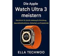 Apple Watch Ultra 3 meistern: Eine Schritt-für-Schritt-Anleitung zu Einrichtung, Gesundheitsfunktionen, Sicherheit und Produktivität