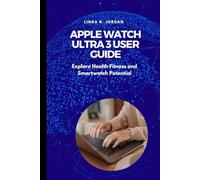 Apple Watch Ultra 3 User Guide: Explore Health Fitness and Smartwatch Potential
