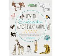 Applemints How to Embroider Almost Every Animal (Tascabile) Almost Everything