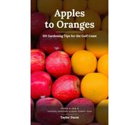 Apples to Oranges: 101 Gardening Tips for the Gulf Coast