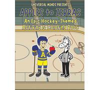 Apples to Zebras: An Epic Hockey-Themed Coloring and Activity Book