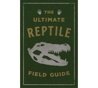 Applesauce Press The Ultimate Reptile Field Guide (Rilegato in ecopelle)