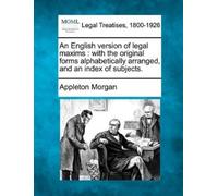 Appleton Morgan An English Version of Legal Maxims (Tascabile)