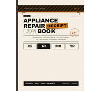 Appliance Repair Receipt Log Book: Professional Service Record & Invoice Tracker for Technicians and Repair Businesses | 100 Detailed Job Receipts | ... & Payment Log | 8.5 x 11 Inches, 120 Pages