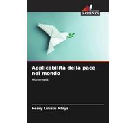 Applicabilità della pace nel mondo: Mito o realtà?