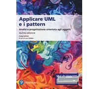 Applicare UML e i pattern. Analisi e progettazione orientata agli oggetti. Ediz. MyLab. Con e-text. Con espansione online
