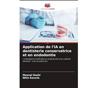 Application de l'IA en dentisterie conservatrice et en endodontie: L'intelligence artificielle en endodontie et en cabinet dentaire : une nouvelle ère