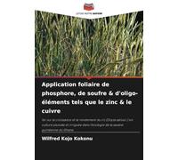 Application foliaire de phosphore, de soufre & d'oligo-éléments tels que le zinc & le cuivre: fer sur la croissance et le rendement du riz (Oryza ... l'écologie de la savane guinéenne du Ghana