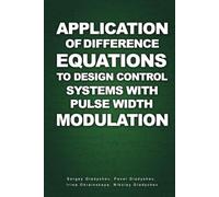 Application of Difference Equations to Design Control Systems with Pulse Width Modulation