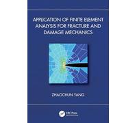 Application of Finite Element Analysis for Fracture and Damage Mechanics